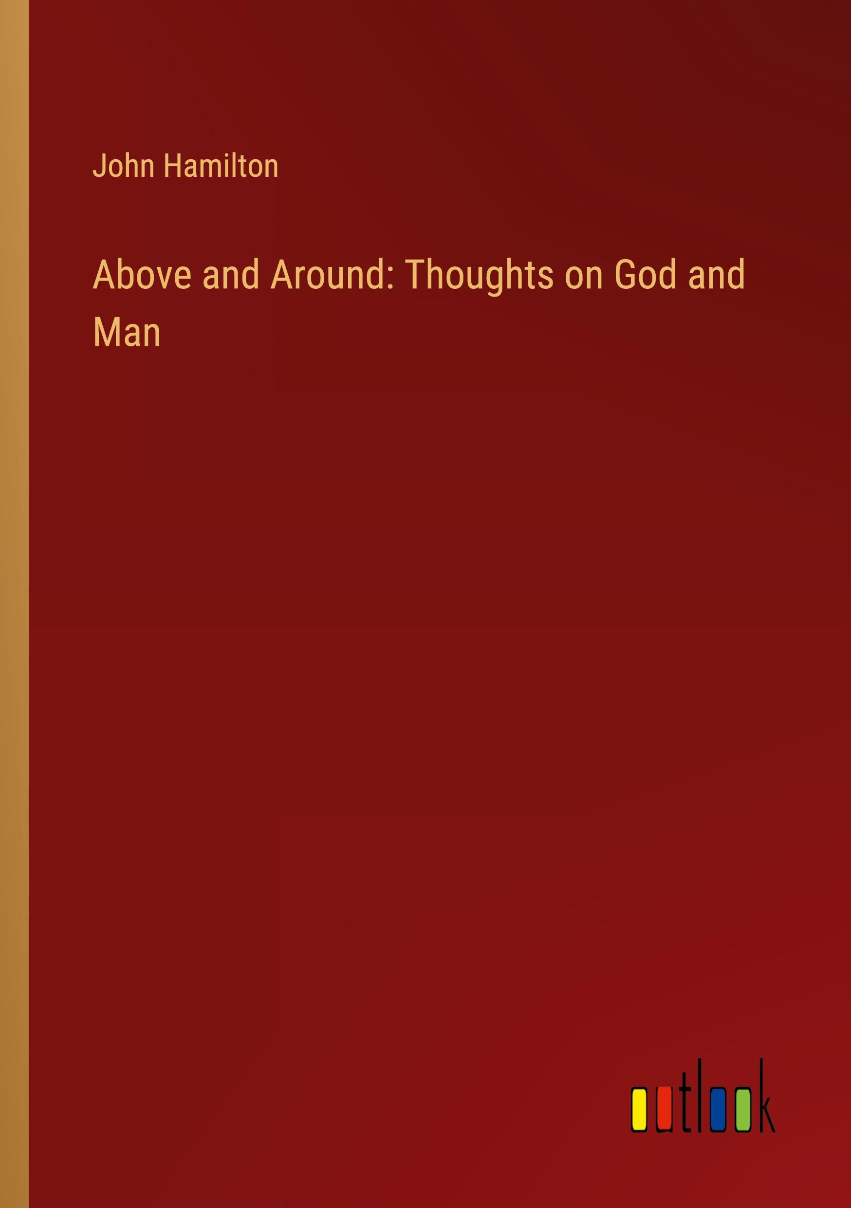 Vorderes Coverbild Above and Around: Thoughts on God and Man
