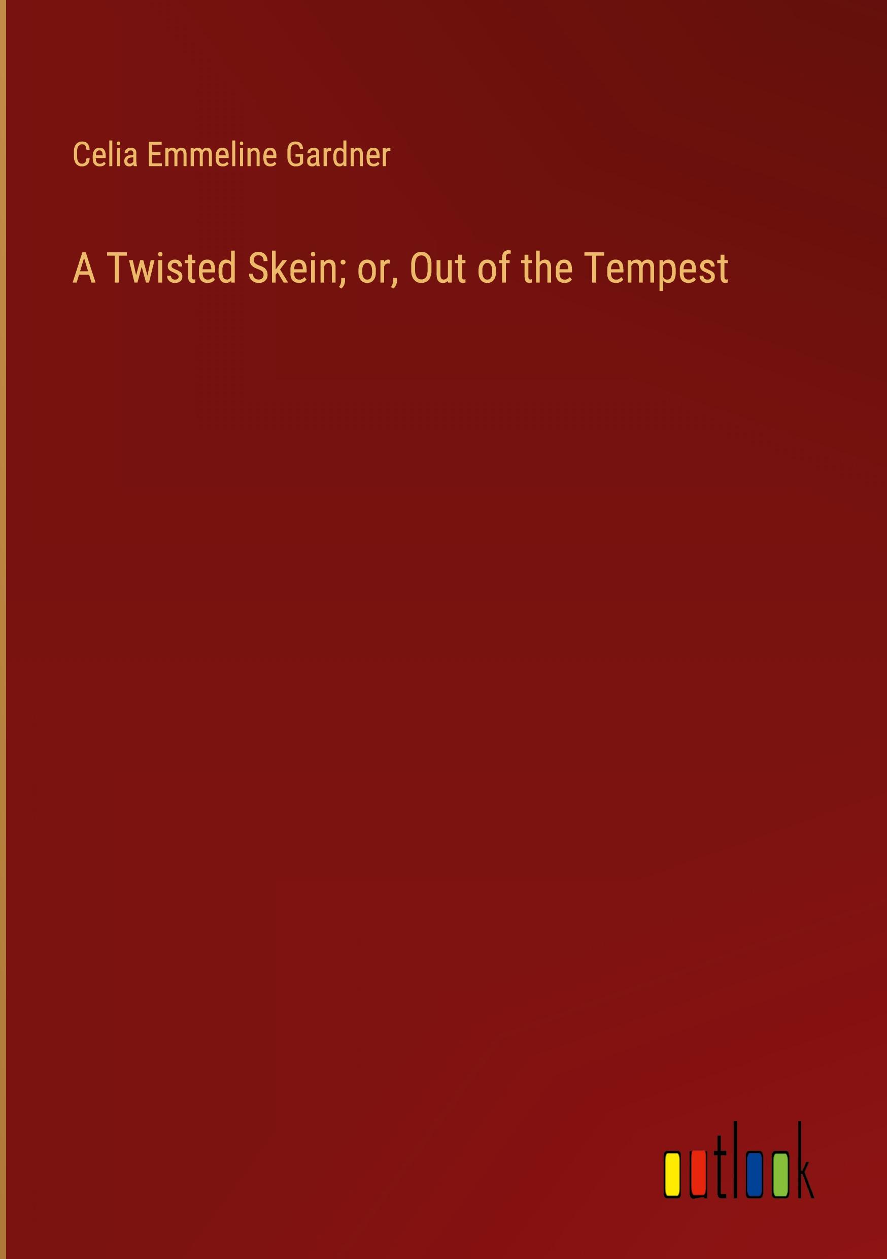 Vorderes Coverbild A Twisted Skein; or, Out of the Tempest