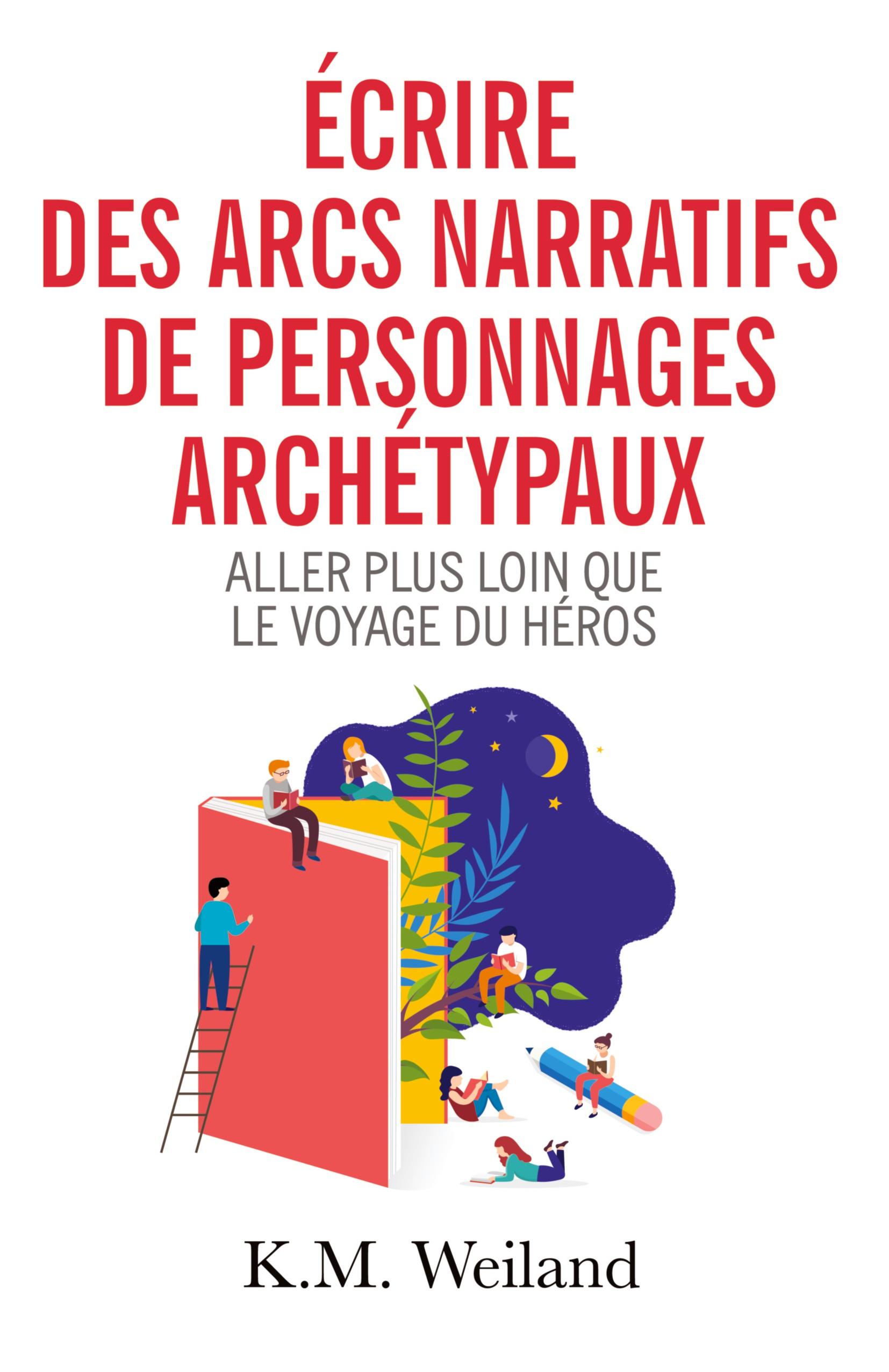 Vorderes Coverbild Écrire des arcs narratifs de personnages archétypaux