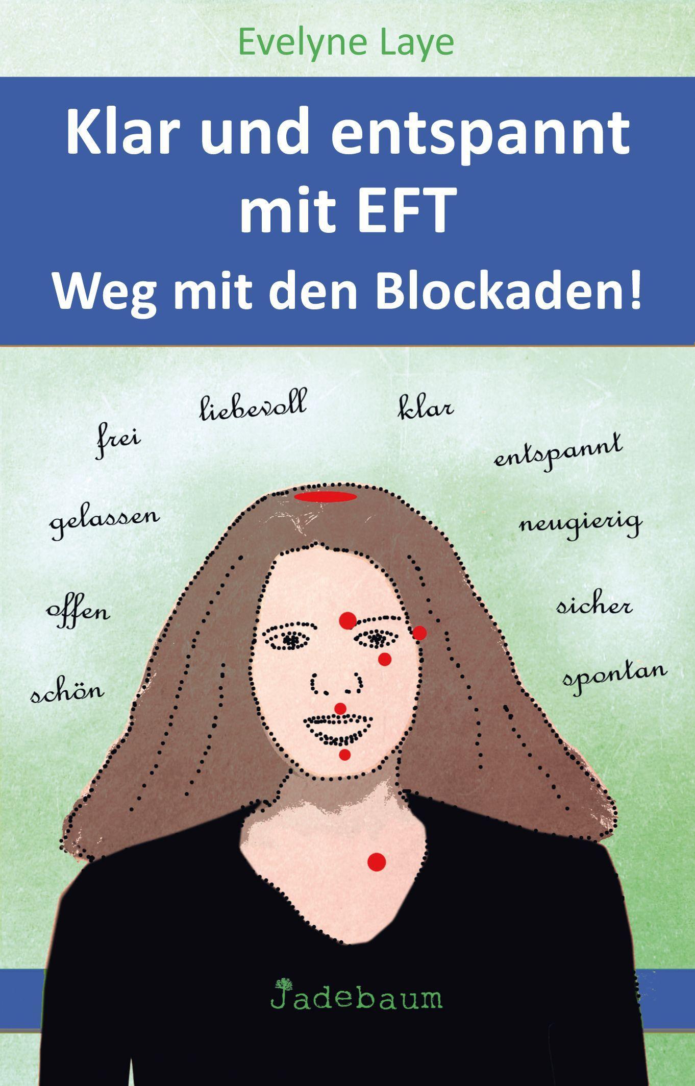 Vorderes Coverbild Klar und entspannt mit EFT. Weg mit den Blockaden!