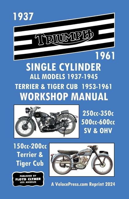 Vorderes Coverbild Triumph Motorcycles 1937-1961 Single Cylinder Workshop Manual - All Models 1937-1945 Plus Terrier & Tiger Cub 1953-1961