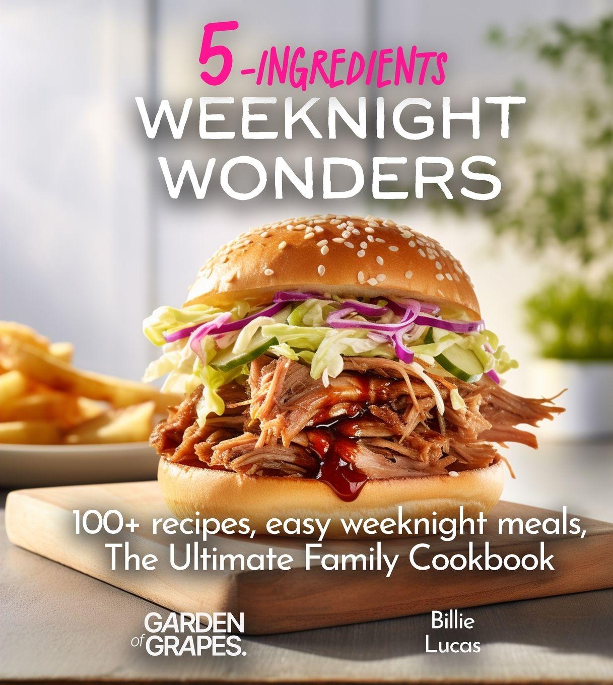 Vorderes Coverbild Weeknight Wonders A 5-Ingredients Cookbook