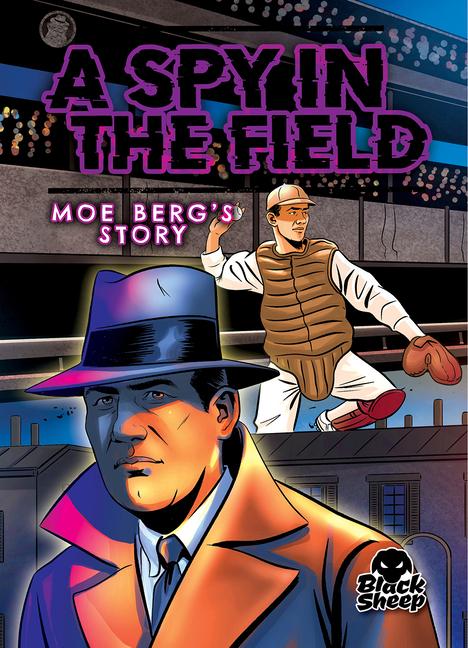 Vorderes Coverbild A Spy in the Field: Moe Berg's Story