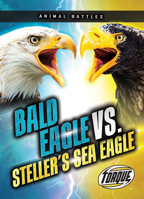 Vorderes Coverbild Bald Eagle vs. Steller's Sea Eagle