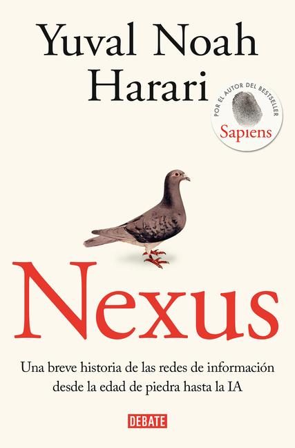 Vorderes Coverbild Nexus: Una Breve Historia de Las Redes de Información Desde La Edad de Piedra Hasta La Ia / Nexus: A Brief History of Information Networks from the Stone Age