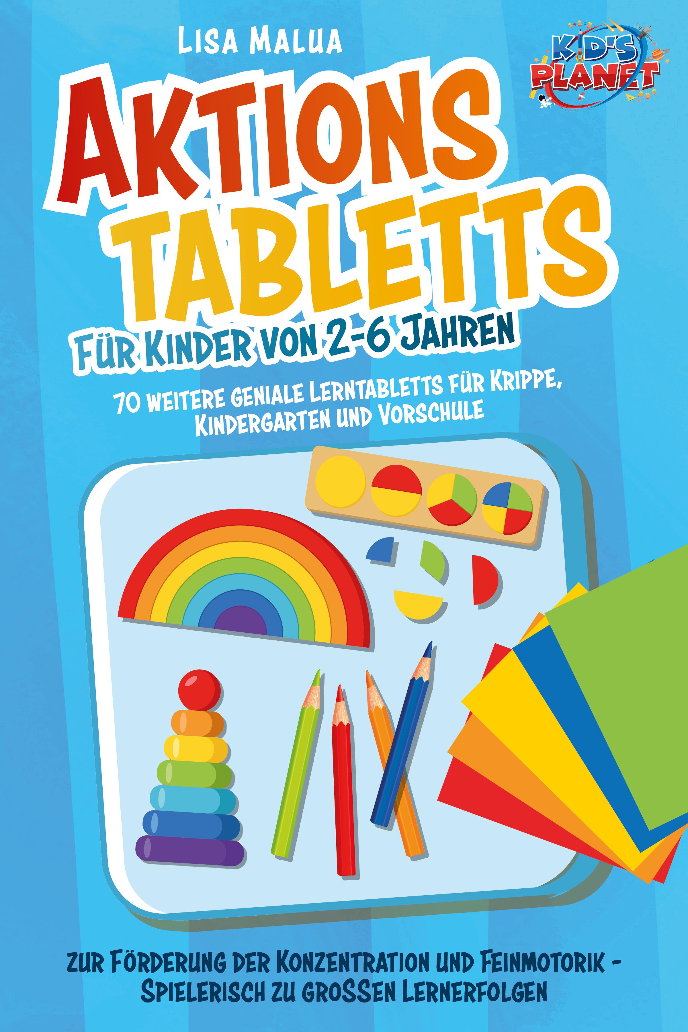 Vorderes Coverbild Aktionstabletts für Kinder von 2-6 Jahren: 70 weitere geniale Lerntabletts für Krippe, Kindergarten und Vorschule zur Förderung der Konzentration und Feinmotorik - Spielerisch zu großen Lernerfolgen