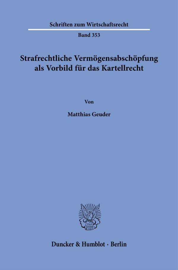Vorderes Coverbild Strafrechtliche Vermögensabschöpfung als Vorbild für das Kartellrecht.