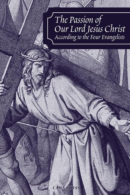 Vorderes Coverbild The Passion of Our Lord Jesus Christ According to the Four Evangelists