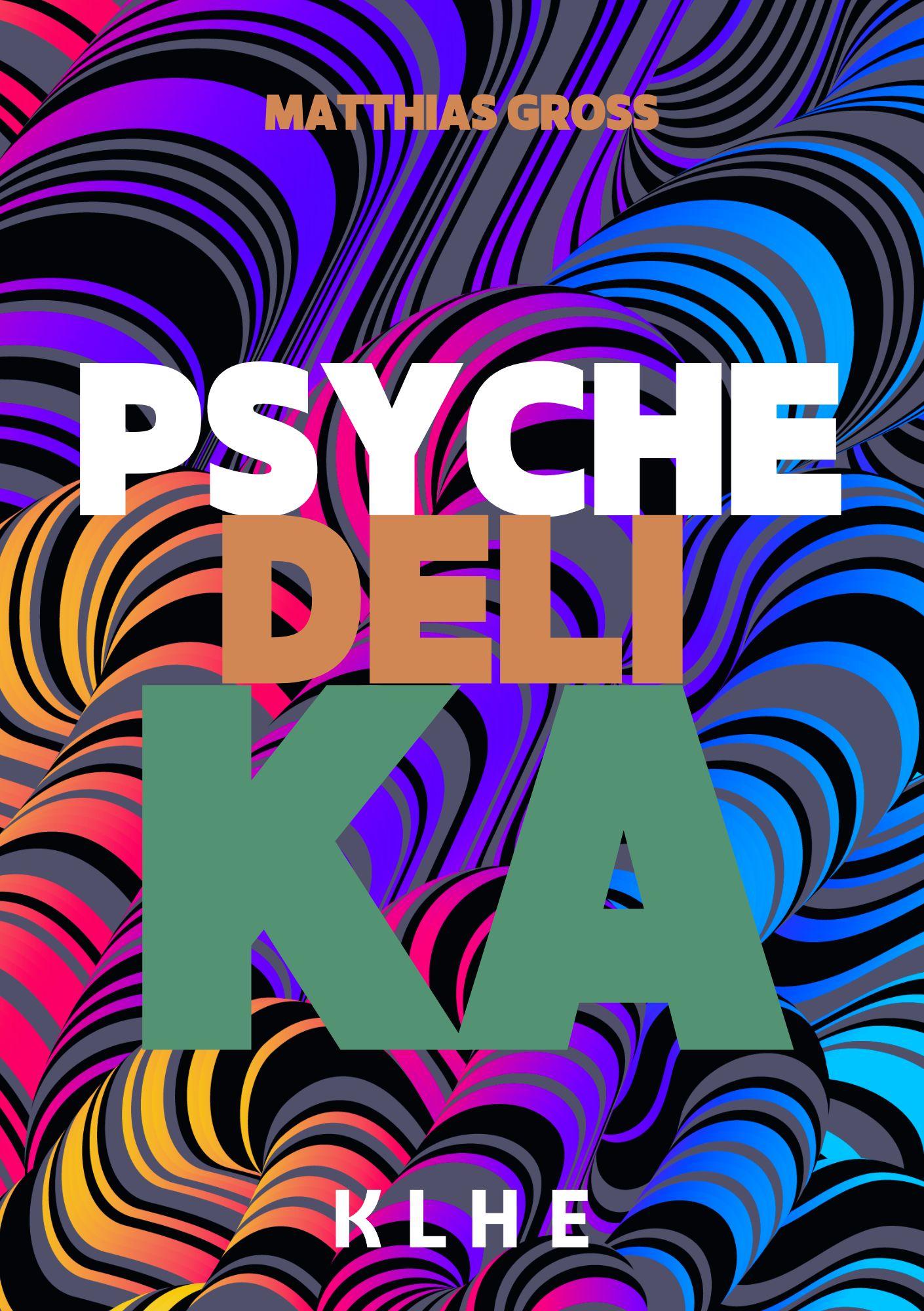 Vorderes Coverbild Psychedelika: Reisen an die Grenzen des Bewusstseins