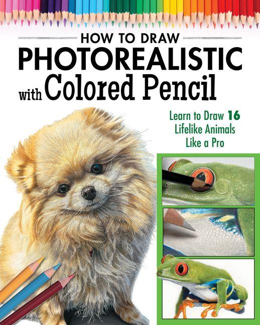 Vorderes Coverbild How to Draw Photorealistic Animals with Colored Pencil