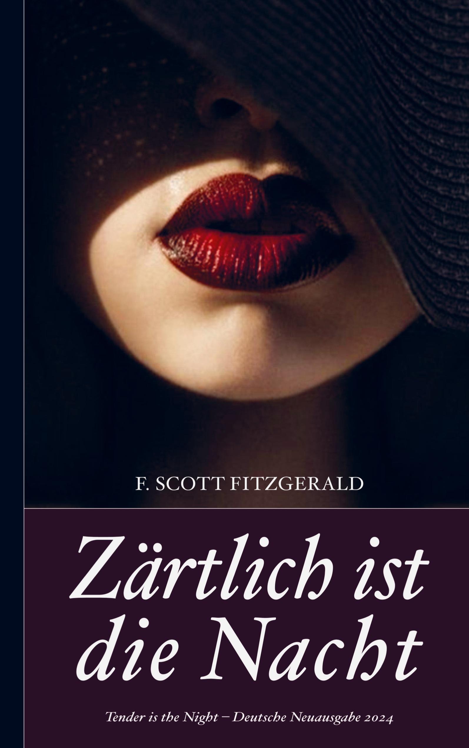 Vorderes Coverbild F. Scott Fitzgerald: Zärtlich ist die Nacht (Tender is the Night - Deutsche Neuausgabe 2024)