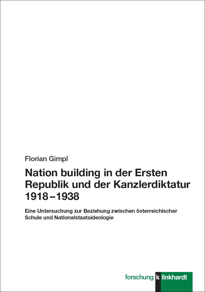 Vorderes Coverbild Nation building in der Ersten Republik und der Kanzlerdiktatur 1918 - 1938