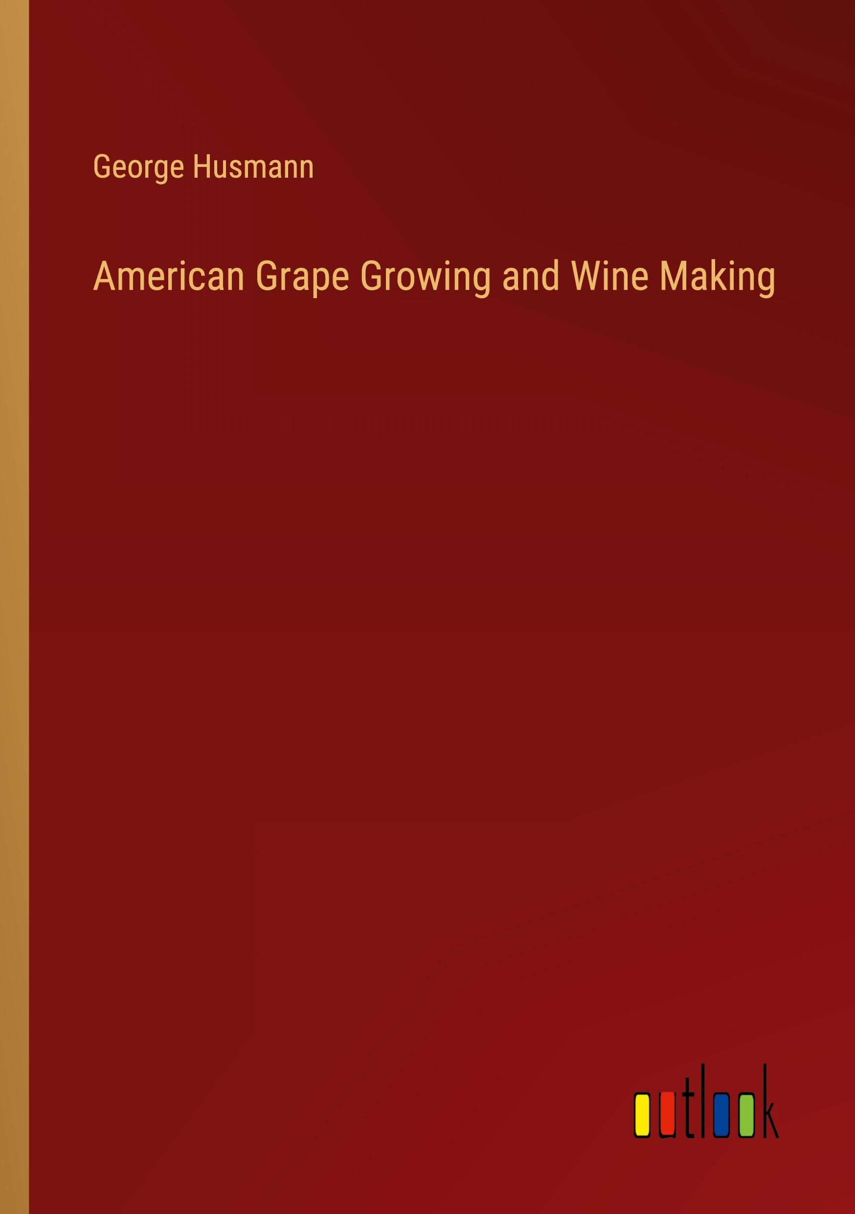 Vorderes Coverbild American Grape Growing and Wine Making