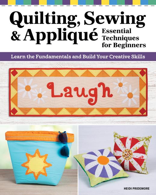 Vorderes Coverbild Quilting, Sewing & Applique: Essential Techniques for Beginners