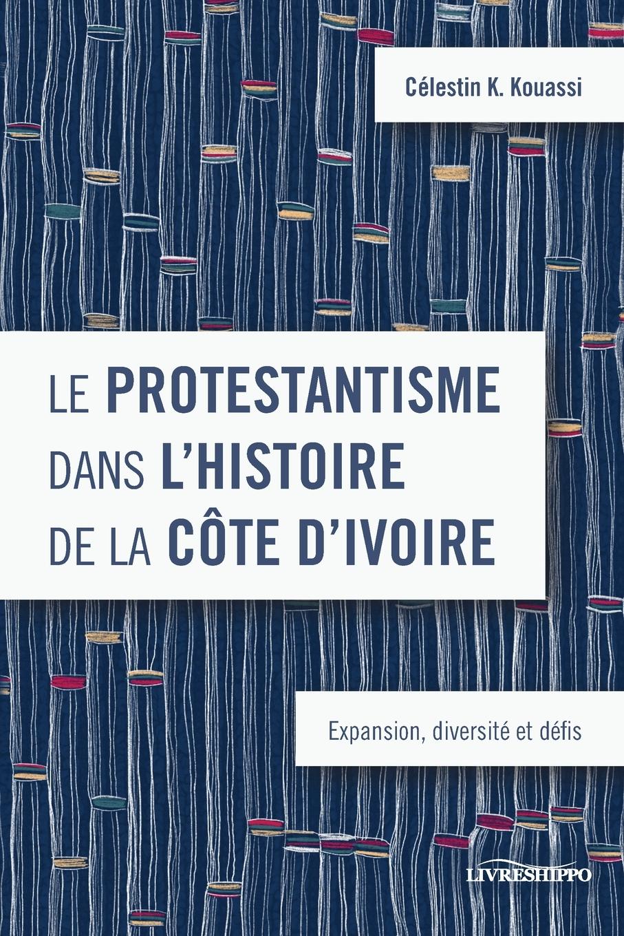 Vorderes Coverbild Le protestantisme dans l'histoire de la Côte d'Ivoire