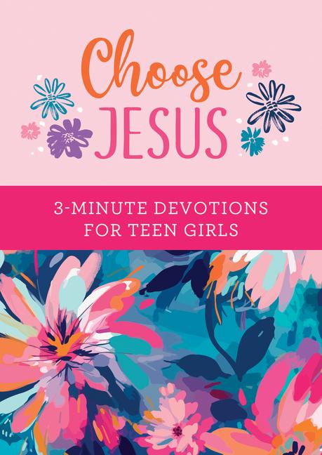 Vorderes Coverbild Choose Jesus: 3-Minute Devotions for Teen Girls
