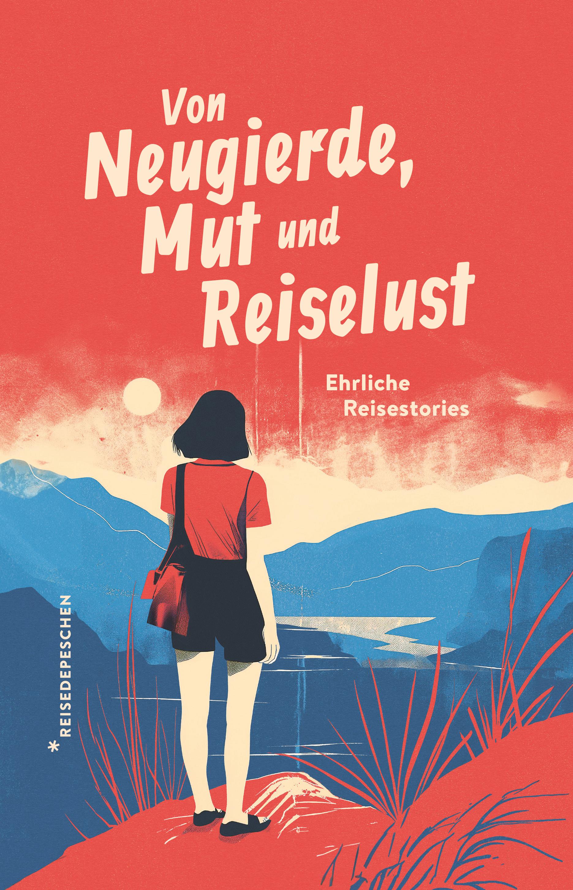 Vorderes Coverbild Von Neugierde, Mut und Reiselust