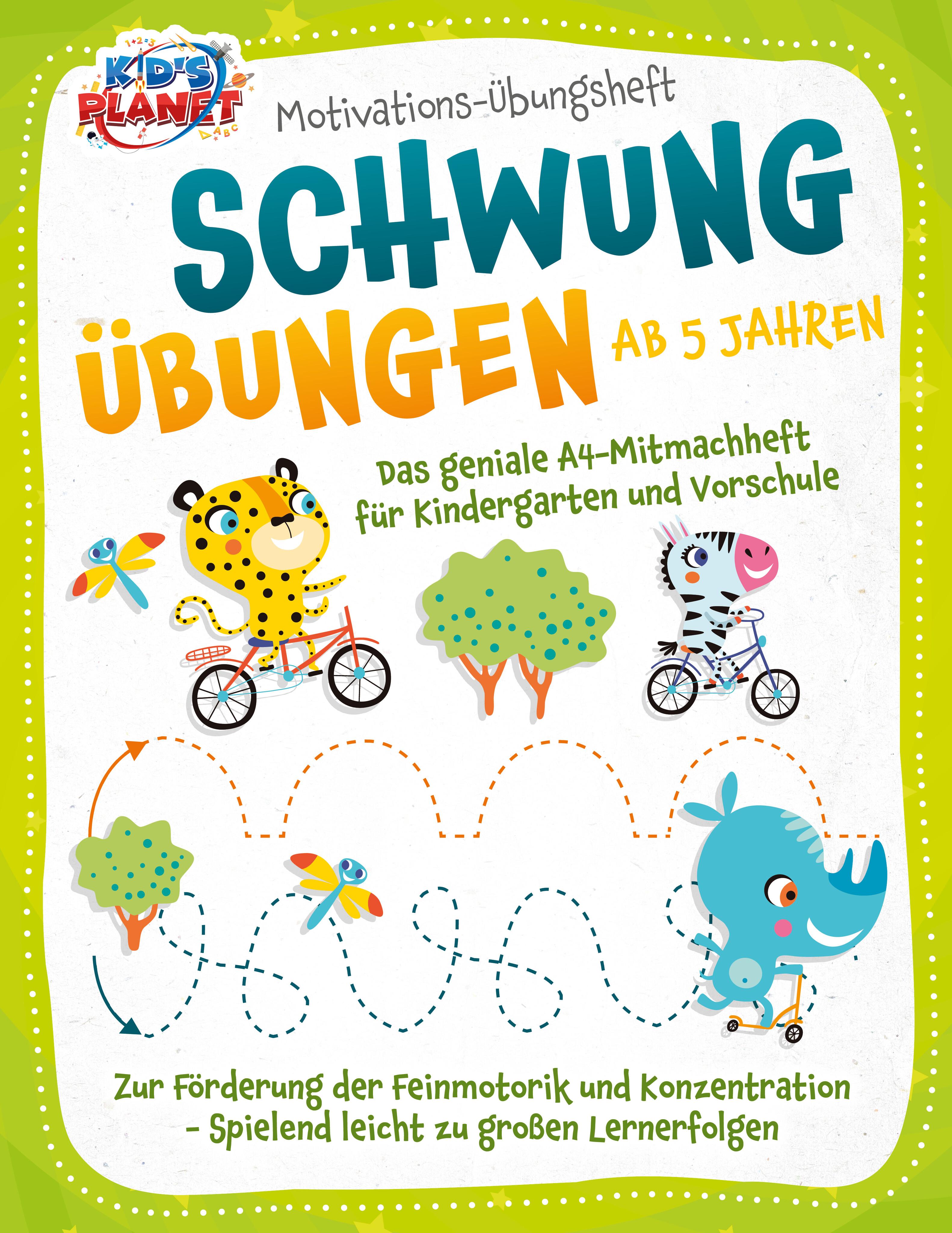 Vorderes Coverbild Motivations-Übungsheft! Schwungübungen ab 5 Jahren: Das geniale A4-Mitmachheft für Kindergarten und Vorschule zur Förderung der Feinmotorik und Konzentration - Spielend leicht zu großen Lernerfolgen