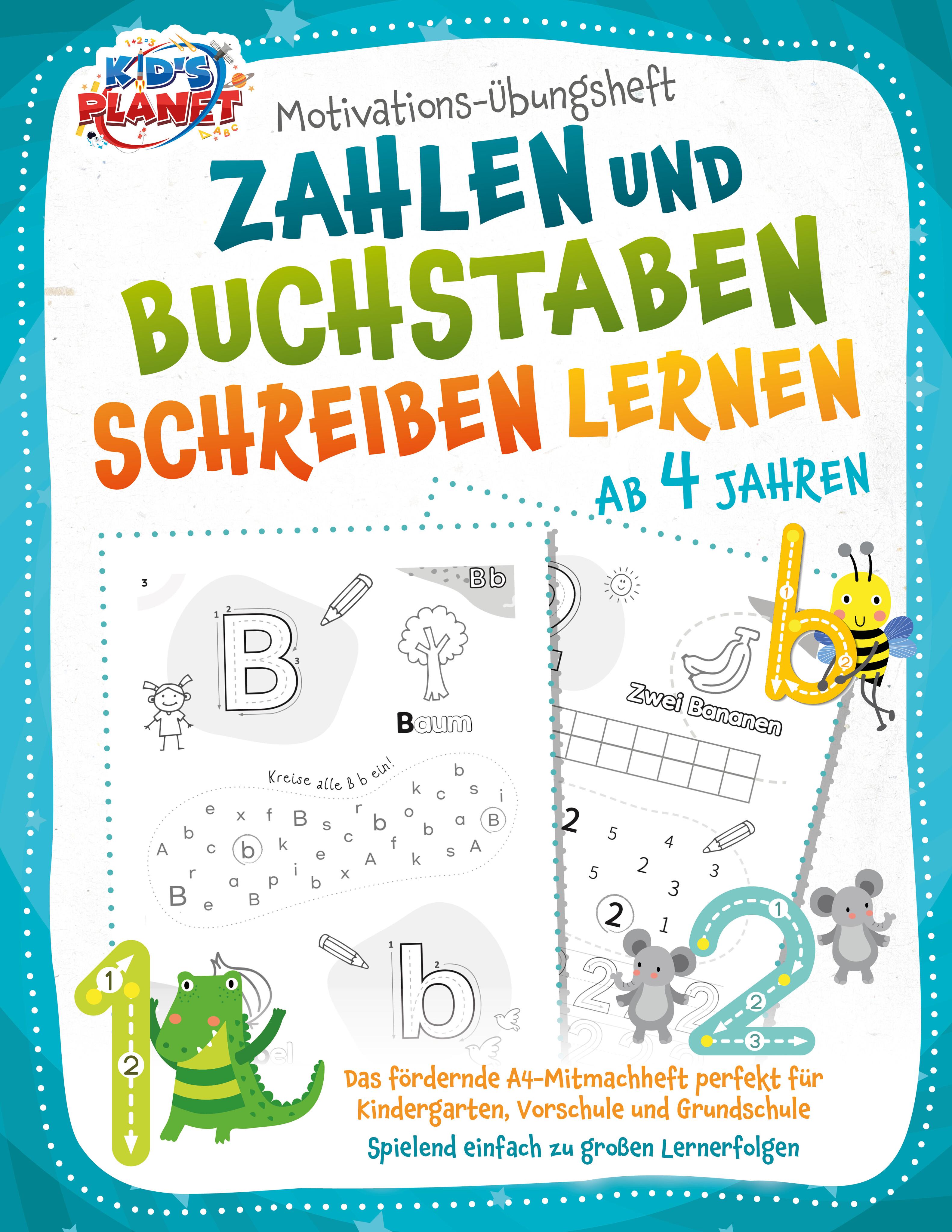 Vorderes Coverbild Motivations-Übungsheft! Zahlen und Buchstaben schreiben lernen ab 4 Jahren: Das fördernde A4-Mitmachheft perfekt für Kindergarten, Vorschule und Grundschule - Spielend einfach zu großen Lernerfolgen