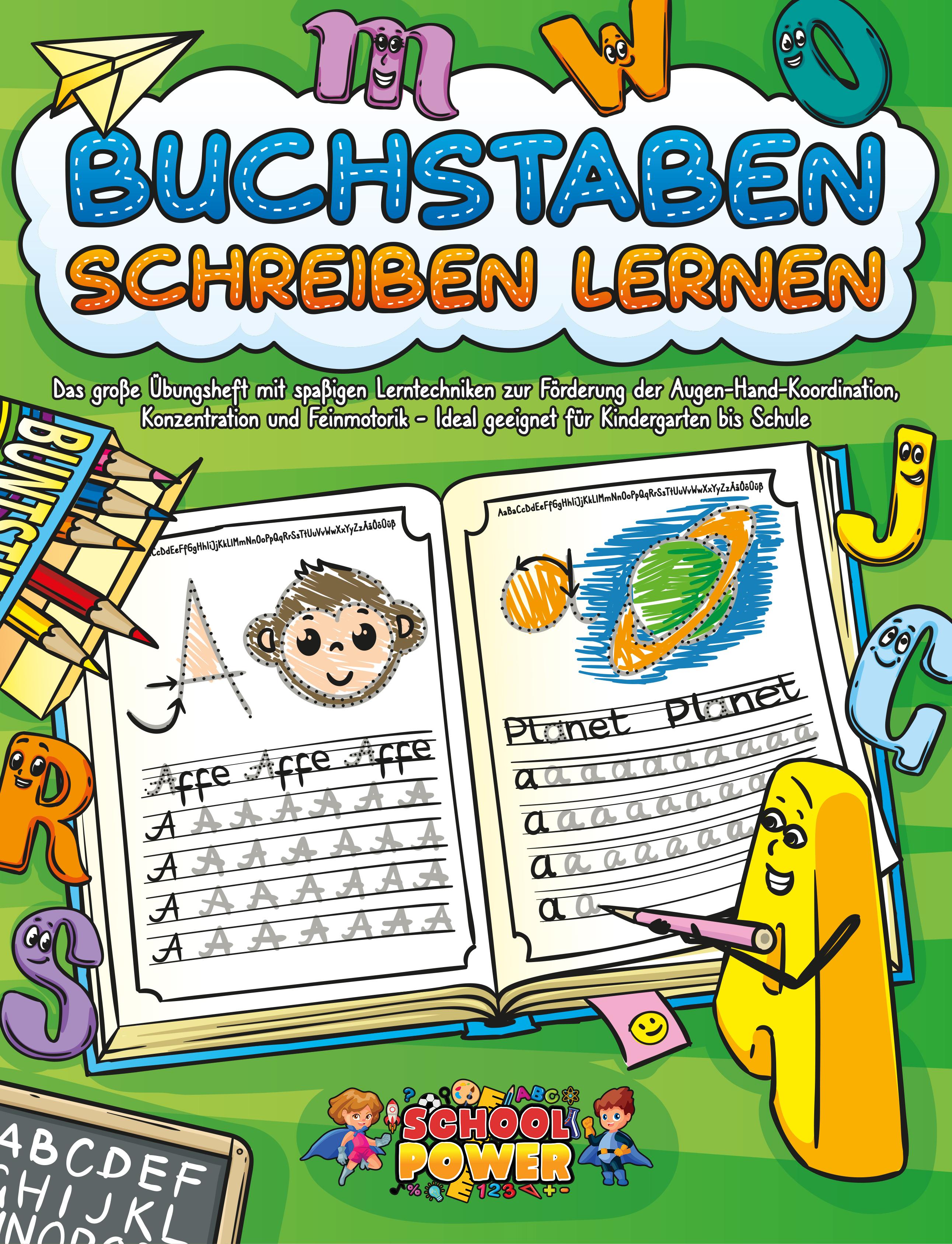 Vorderes Coverbild Buchstaben schreiben lernen: Das große Übungsheft mit spaßigen Lerntechniken zur Förderung der Augen-Hand-Koordination, Konzentration und Feinmotorik - Ideal geeignet für Kindergarten bis Schule