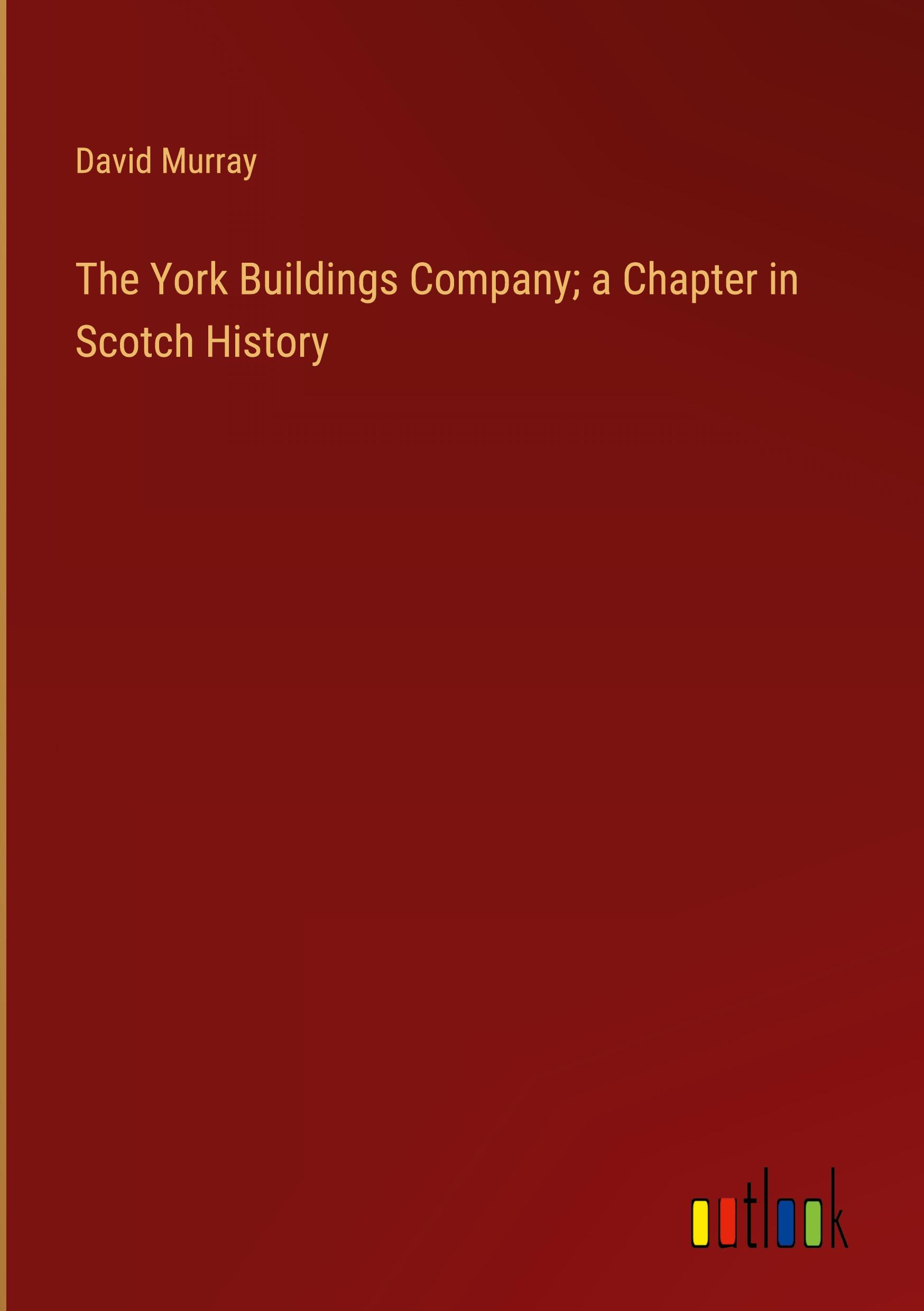 Vorderes Coverbild The York Buildings Company; a Chapter in Scotch History