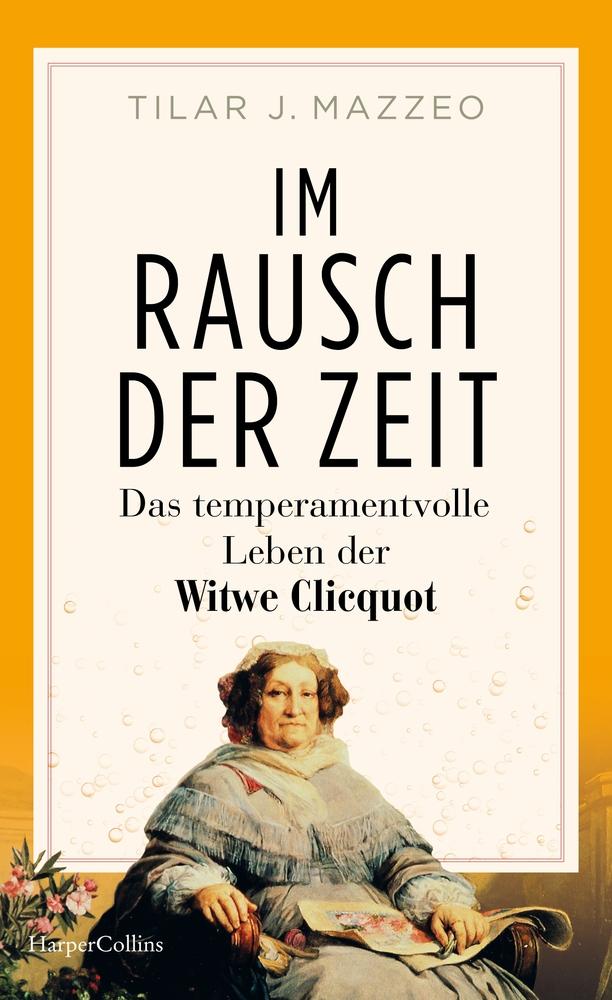 Vorderes Coverbild Im Rausch der Zeit. Das temperamentvolle Leben der Witwe Clicquot