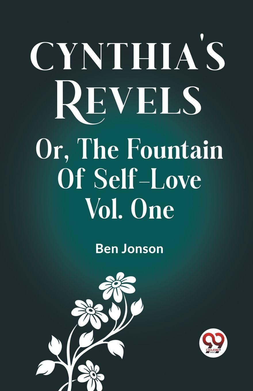 Vorderes Coverbild Cynthia's Revels Or, The Fountain Of Self-Love Vol. One