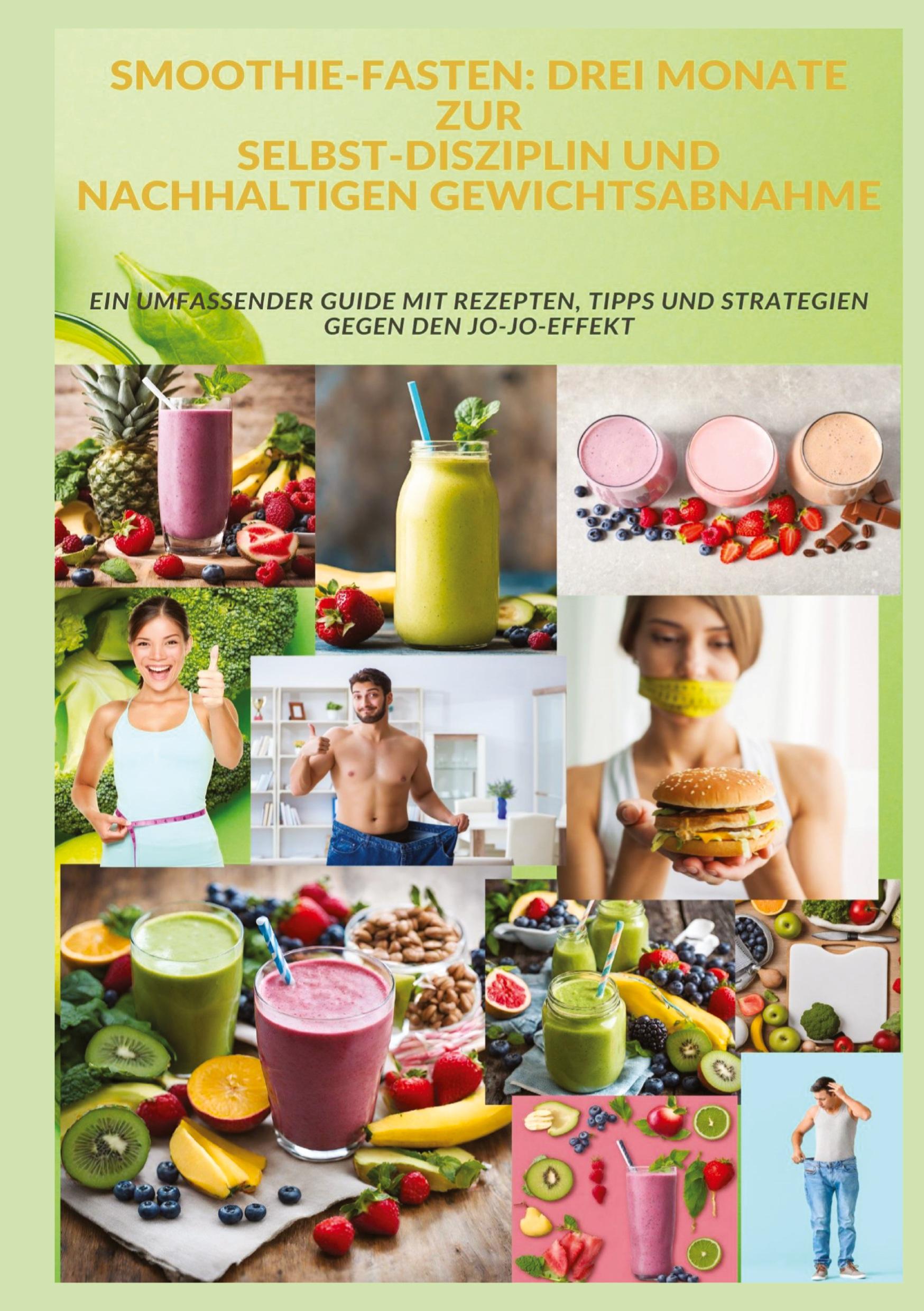 Vorderes Coverbild SMOOTHIE-FASTEN: DREI MONATE ZUR  SELBST-DISZIPLIN UND NACHHALTIGEN GEWICHTSABNAHME
