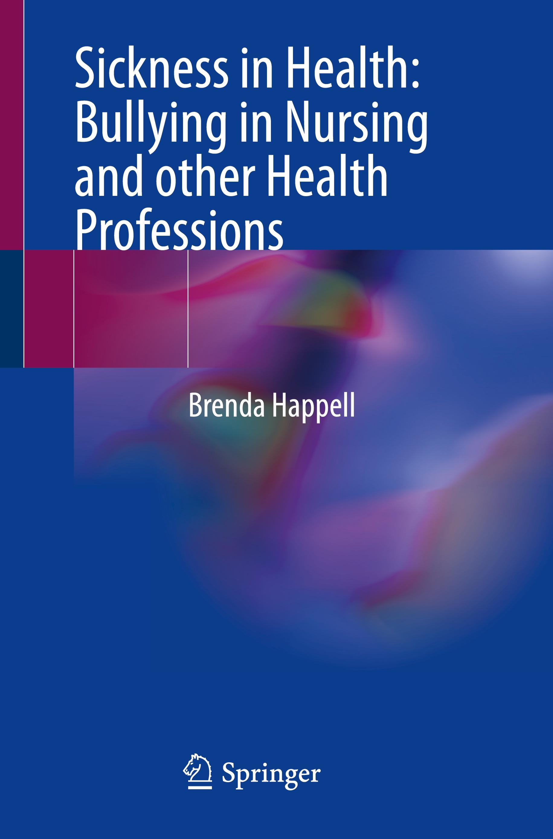 Vorderes Coverbild Sickness in Health: Bullying in Nursing and other Health Professions
