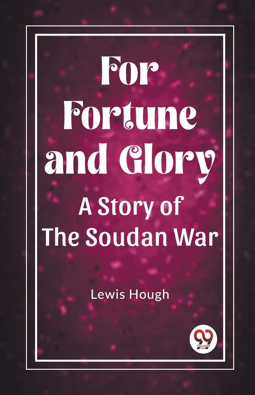 Vorderes Coverbild For Fortune and Glory A Story of the Soudan War