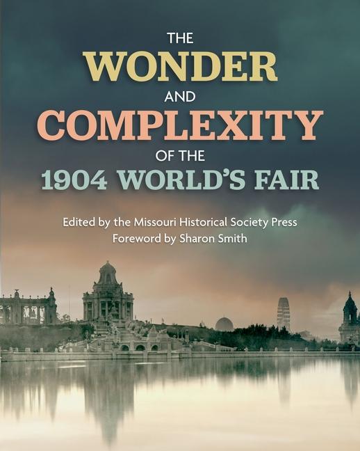 Vorderes Coverbild The Wonder and Complexity of the 1904 World's Fair