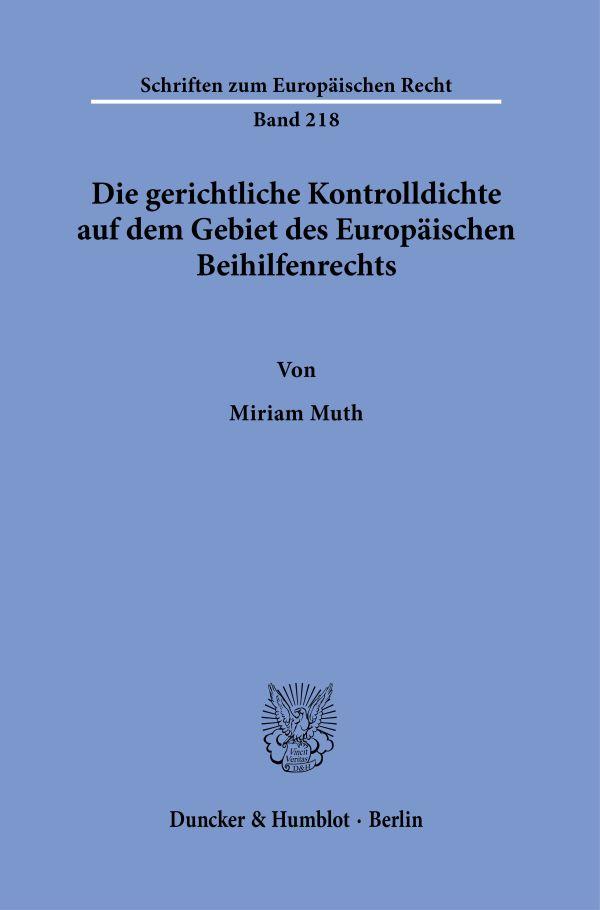 Vorderes Coverbild Die gerichtliche Kontrolldichte auf dem Gebiet des Europäischen Beihilfenrechts.