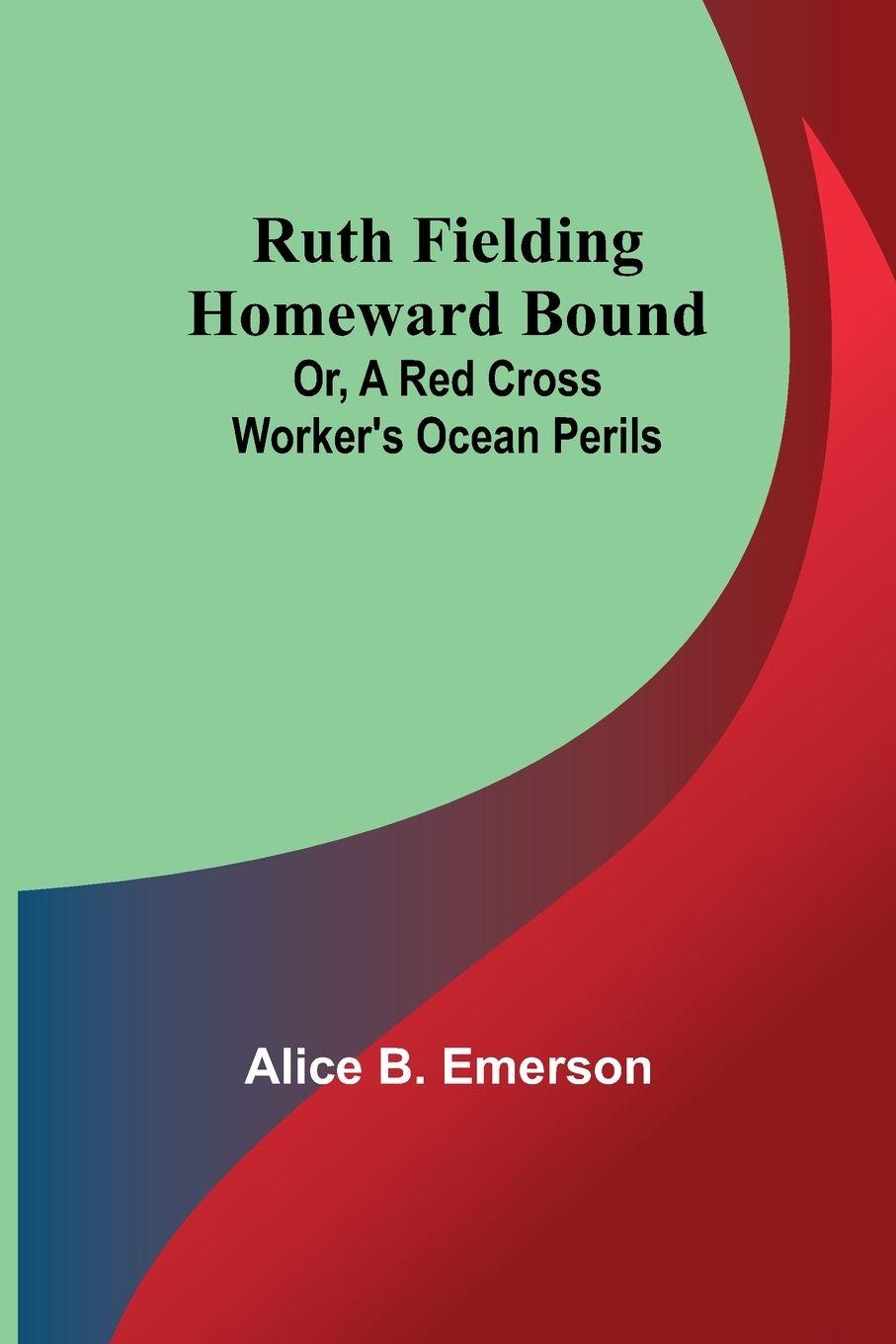 Vorderes Coverbild Ruth Fielding Homeward Bound; Or, A Red Cross Worker's Ocean Perils