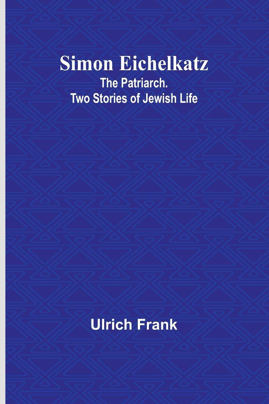 Vorderes Coverbild Simon Eichelkatz; The Patriarch. Two Stories of Jewish Life