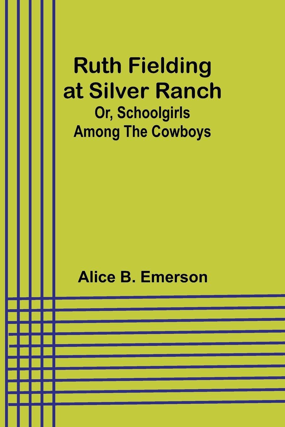 Vorderes Coverbild Ruth Fielding at Silver Ranch; Or, Schoolgirls Among the Cowboys