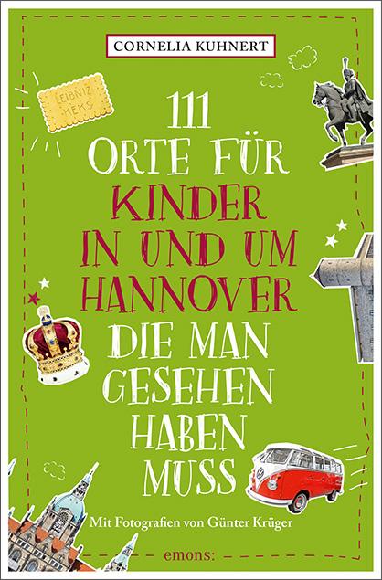 Vorderes Coverbild 111 Orte für Kinder in und um Hannover, die man gesehen haben muss