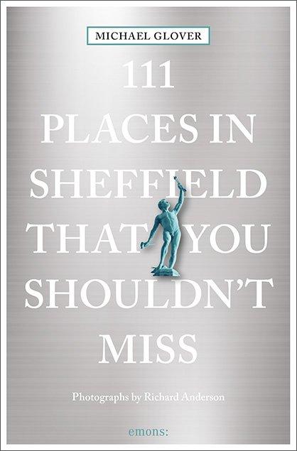 Vorderes Coverbild 111 Places in Sheffield That You Shouldn't Miss