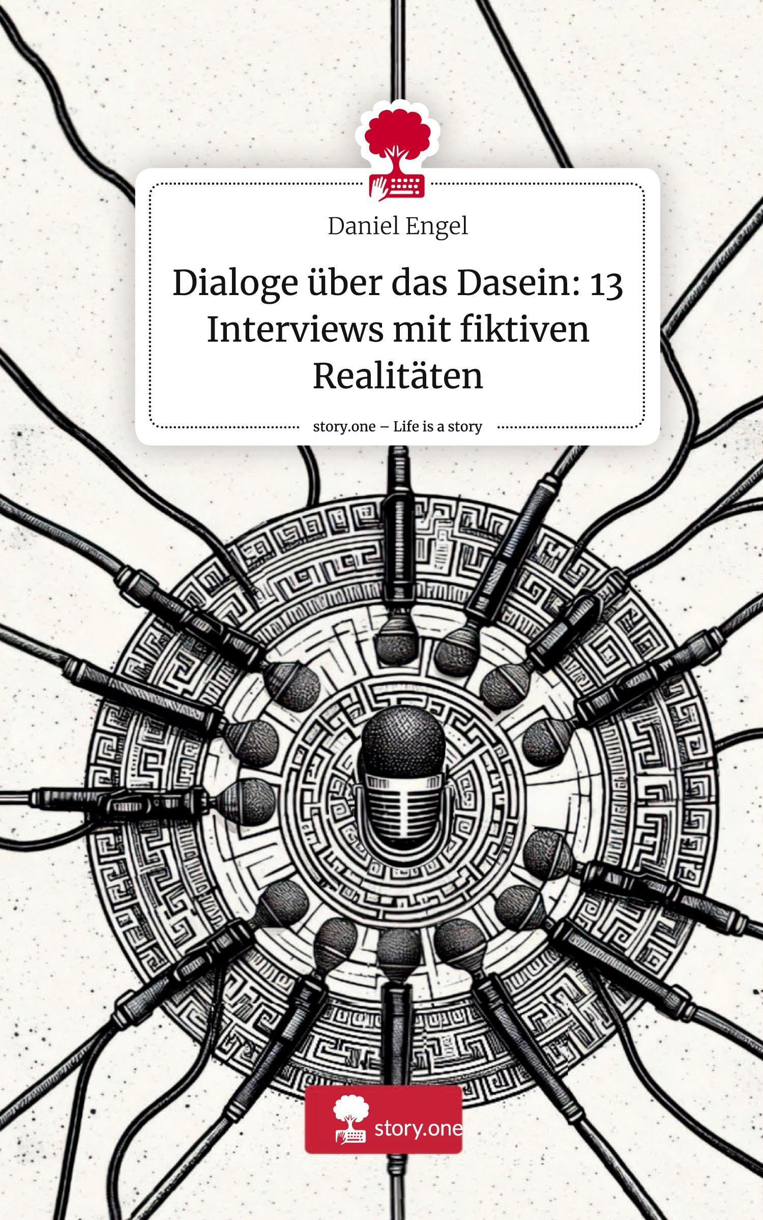 Vorderes Coverbild Dialoge über das Dasein: 13 Interviews mit fiktiven Realitäten. Life is a Story - story.one
