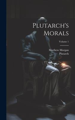 Vorderes Coverbild Plutarch's Morals; Volume 1