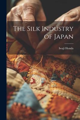 Vorderes Coverbild The Silk Industry of Japan