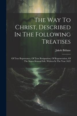 Vorderes Coverbild The Way To Christ, Described In The Following Treatises