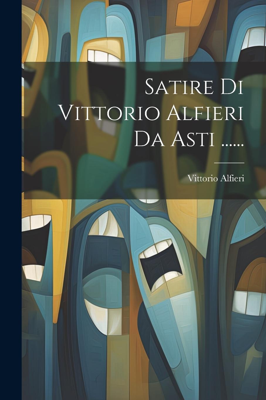 Vorderes Coverbild Satire Di Vittorio Alfieri Da Asti ......