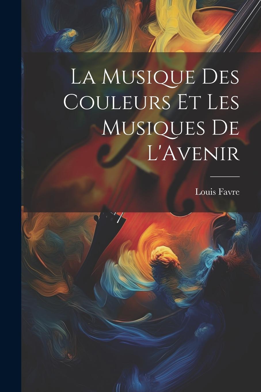 Vorderes Coverbild La Musique Des Couleurs Et Les Musiques De L'Avenir