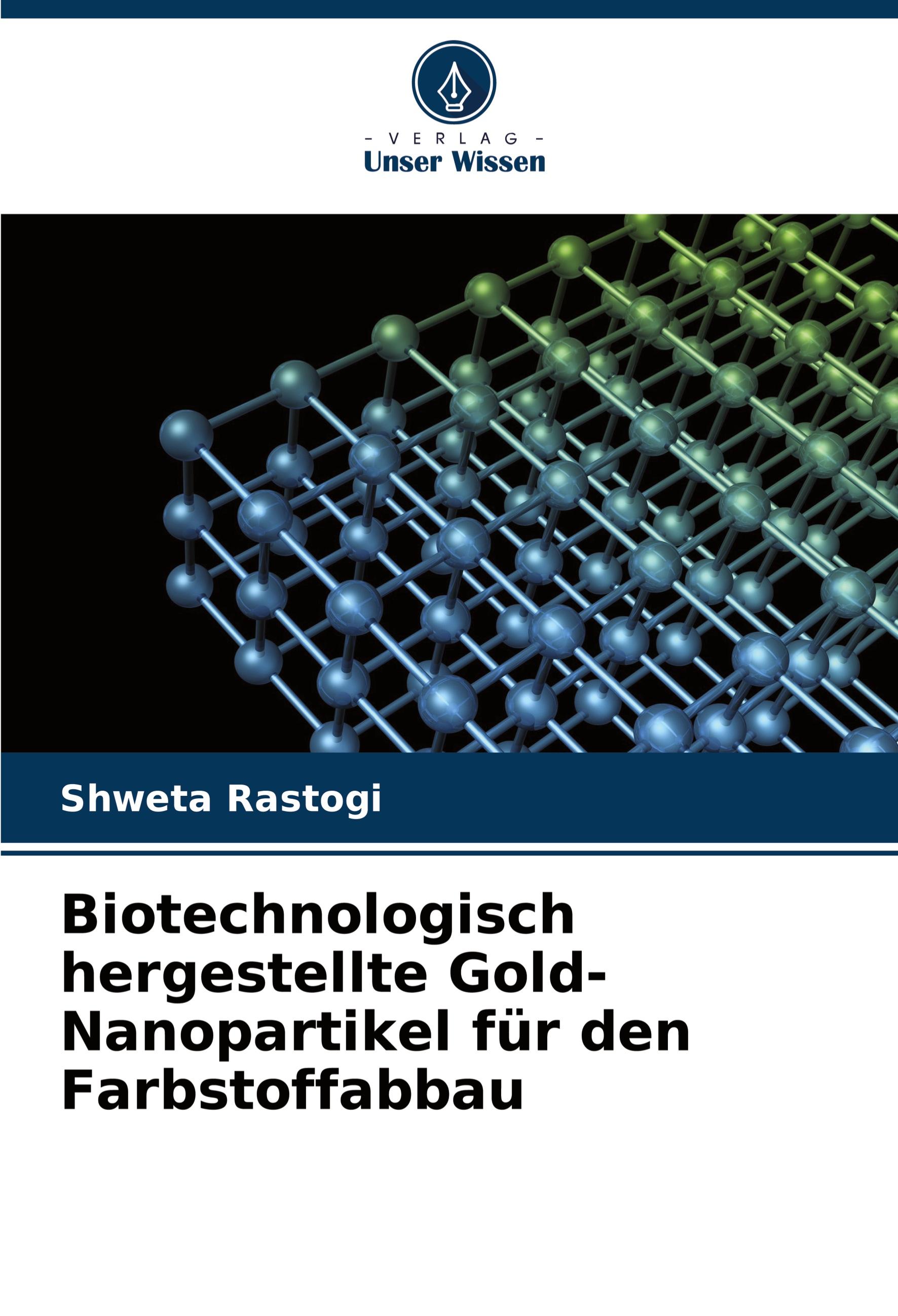 Vorderes Coverbild Biotechnologisch hergestellte Gold-Nanopartikel für den Farbstoffabbau