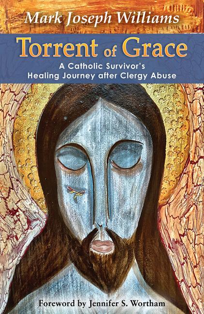 Vorderes Coverbild Torrent of Grace: A Catholic Survivor's Healing Journey After Clergy Abuse