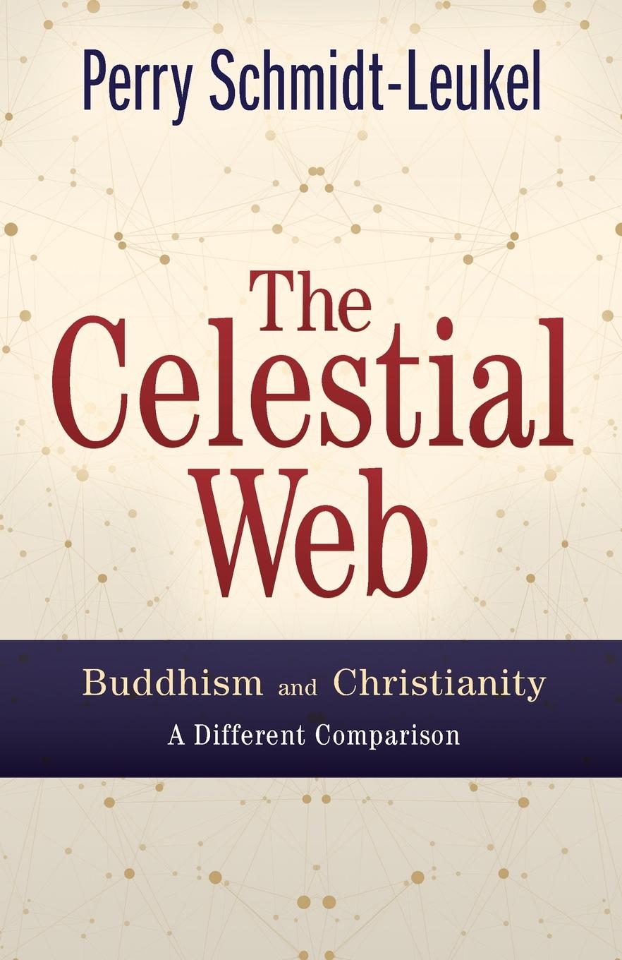 Vorderes Coverbild The Celestial Web: Buddhism and Christianity: A Different Comparison