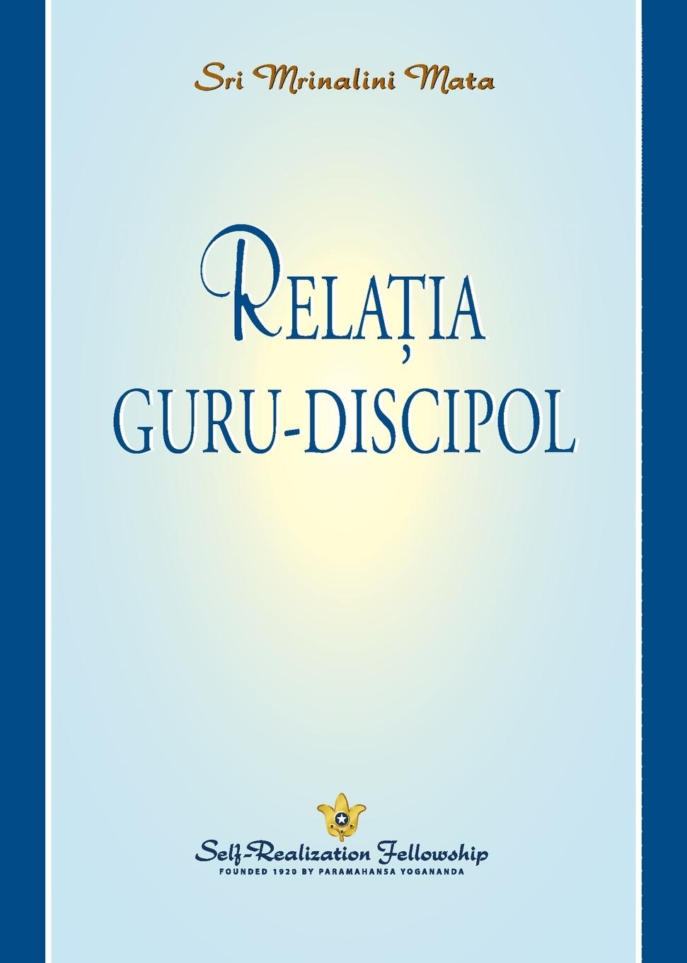 Vorderes Coverbild Relația guru-discipol (The Guru-Disciple Relationship--Romanian)