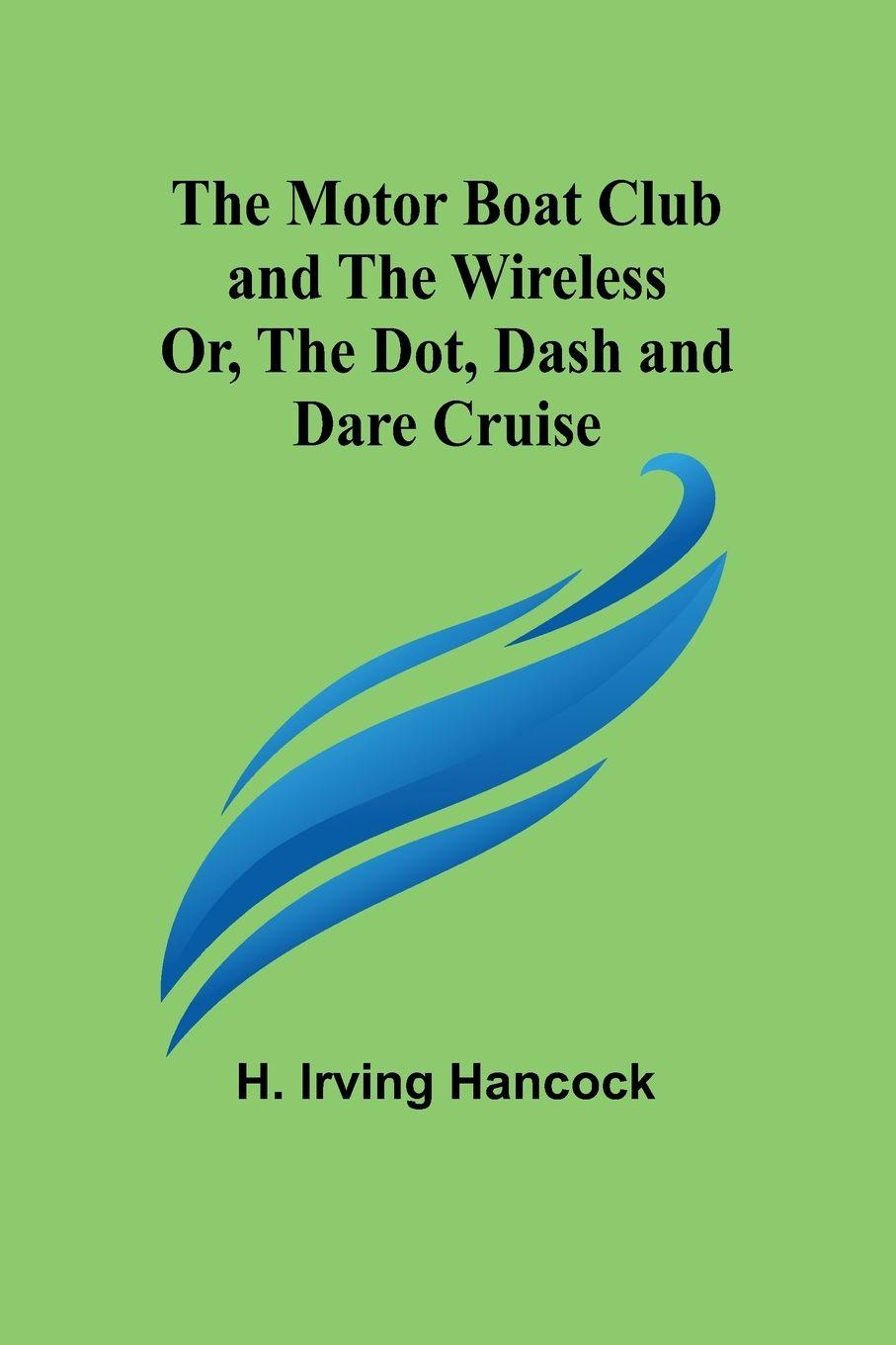 Vorderes Coverbild The Motor Boat Club and The Wireless; Or, the Dot, Dash and Dare Cruise