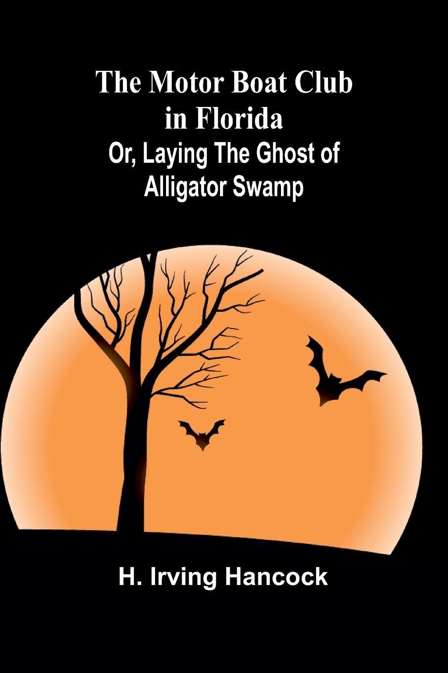 Vorderes Coverbild The Motor Boat Club in Florida; Or, Laying the Ghost of Alligator Swamp