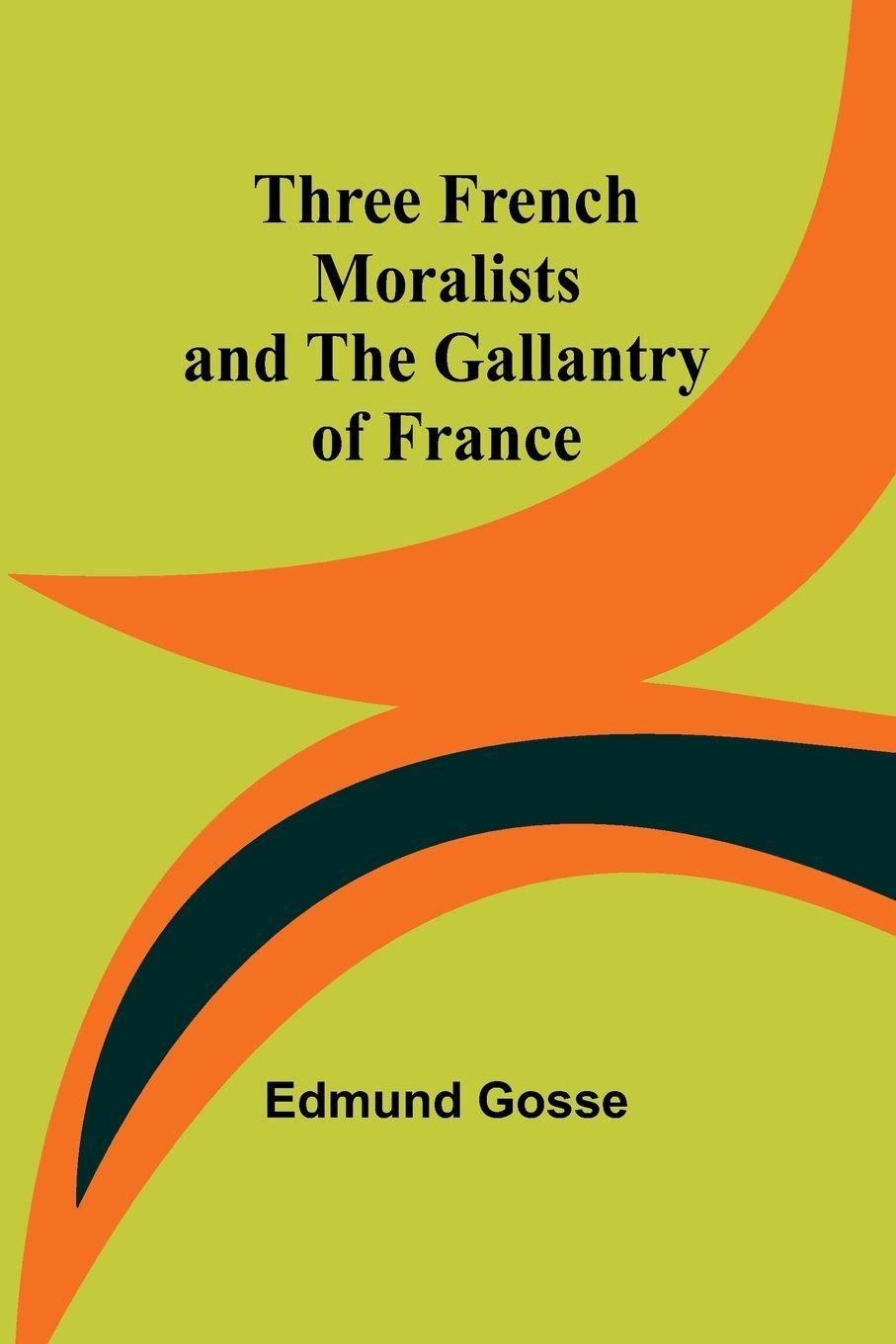 Vorderes Coverbild Three French Moralists and The Gallantry of France